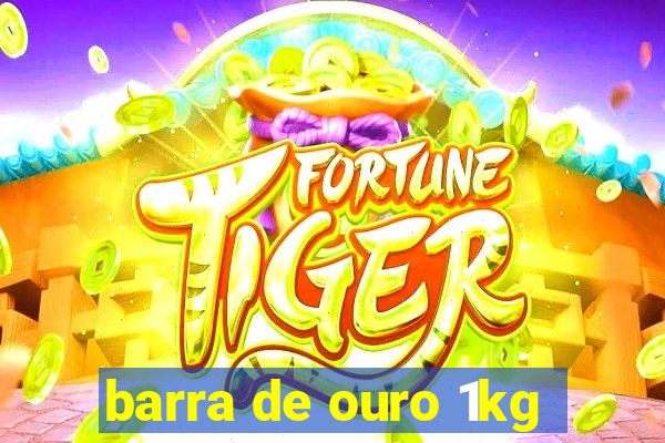 barra de ouro 1kg